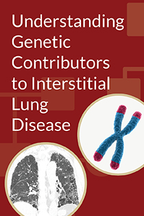 2024 Interstitial Lung Disease Symposium: Understanding Genetic Contributors to ILD Banner